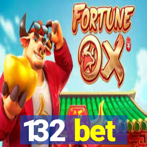 132 bet